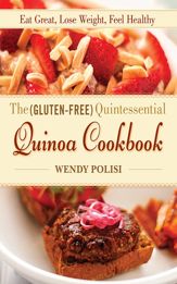 The Gluten-Free Quintessential Quinoa Cookbook - 13 Aug 2013