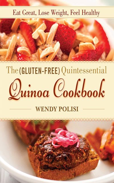 The Gluten-Free Quintessential Quinoa Cookbook