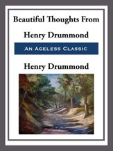 Beautiful Thoughts from Henry Drummond - 18 Feb 2013