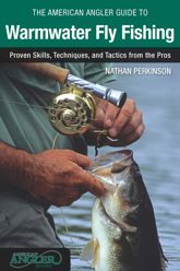American Angler Guide to Warmwater Fly Fishing - 4 Mar 2014