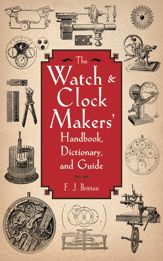 The Watch & Clock Makers' Handbook, Dictionary, and Guide - 16 Mar 2011