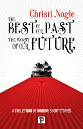 The Best of Our Past, the Worst of Our Future - 21 Feb 2023