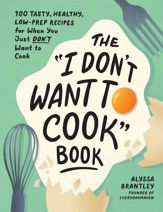 The "I Don't Want to Cook" Book - 12 Jul 2022