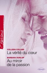 La vérité du coeur - Au miroir de la passion (Harlequin Passions) - 1 Jan 2007