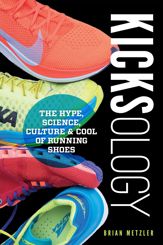 Kicksology: The Hype, Science, Culture & Cool of Running Shoes - 15 Oct 2019