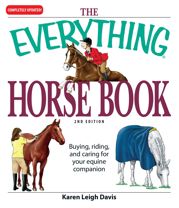 The Everything Horse Book - 17 Oct 2008