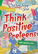 Chicken Soup for the Soul: Think Positive for Preteens - 27 Oct 2020