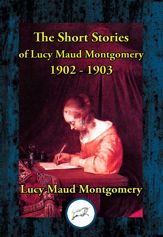 Short Stories of Lucy Maud Montgomery 1902-1903 - 9 Sep 2023