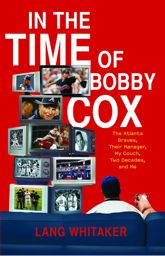 In the Time of Bobby Cox - 1 Mar 2011