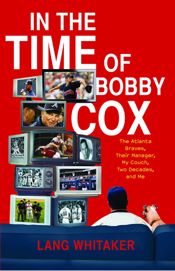 In the Time of Bobby Cox - 1 Mar 2011