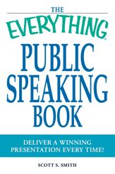 The Everything Public Speaking Book - 1 Jun 2008