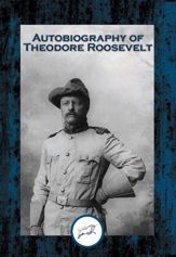 Autobiography of Theodore Roosevelt - 8 Aug 2016
