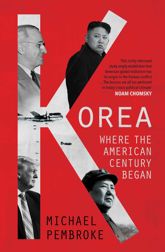 Korea: Where the American Century Began - 4 May 2018