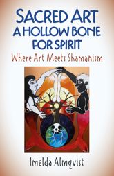 Sacred Art - A Hollow Bone for Spirit - 29 Mar 2019