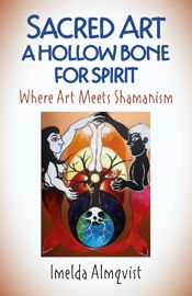Sacred Art - A Hollow Bone for Spirit - 29 Mar 2019