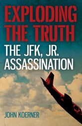 Exploding the Truth: The JFK, Jr. Assassination - 26 Oct 2018