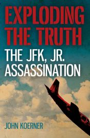 Exploding the Truth: The JFK, Jr. Assassination - 26 Oct 2018