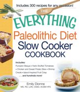 The Everything Paleolithic Diet Slow Cooker Cookbook - 18 Dec 2012