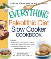 The Everything Paleolithic Diet Slow Cooker Cookbook - 18 Dec 2012