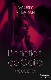 L'initiation de Claire - Accepter (tome 4) - 25 May 2016