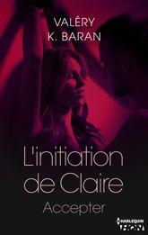 L'initiation de Claire - Accepter (tome 4) - 25 May 2016