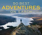50 Best Adventures on Earth - 26 Aug 2025