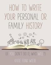 How to Write Your Personal or Family History - 7 Feb 2017
