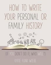 How to Write Your Personal or Family History - 7 Feb 2017