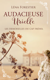 Les demoiselles du Cap Fréhel - Audacieuse Urielle - Tome 3 - 1 Mar 2021