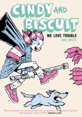 Cindy And Biscuit: We Love Trouble - 16 Aug 2023