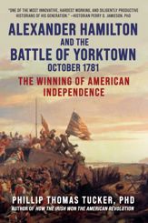 Alexander Hamilton and the Battle of Yorktown, October 1781 - 27 Sep 2022