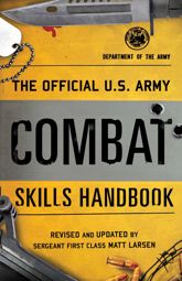 The Official U.S. Army Combat Skills Handbook - 1 May 2018