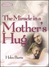 The Miracle in a Mother's Hug GIFT - 11 May 2010