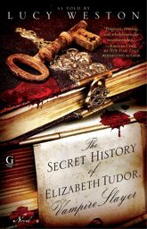 The Secret History of Elizabeth Tudor, Vampire Slayer - 21 Dec 2010