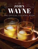 John Wayne: The Official Cocktail Book - 1 Nov 2022