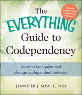 The Everything Guide to Codependency - 15 Jun 2014