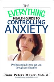 The Everything Health Guide To Controlling Anxiety Book - 17 Oct 2005