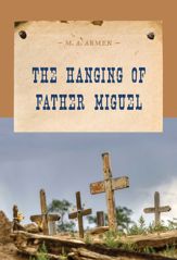 The Hanging of Father Miguel - 28 Mar 2014