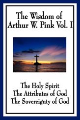 The Wisdom of Arthur W. Pink - 1 Jul 2013