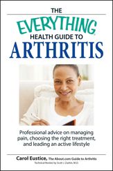 The Everything Health Guide to Arthritis - 1 Oct 2007