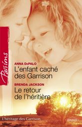 L'enfant caché des Garrison - Le retour de l'héritière (Harlequin Passions) - 1 Mar 2009