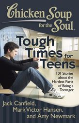 Chicken Soup for the Soul: Tough Times for Teens - 7 Feb 2012