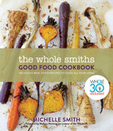 The Whole Smiths Good Food Cookbook - 5 Jun 2018