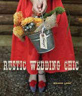 Rustic Wedding Chic - 1 Aug 2012
