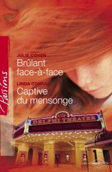 Brûlant face-à-face - Captive du mensonge (Harlequin Passions) - 1 Apr 2007