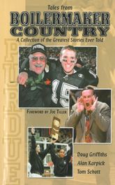 Tales From Boilermaker Country: A Collection of the Greatest Stories Ever Told - 31 Jan 2012
