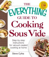 The Everything Guide to Cooking Sous Vide - 8 May 2015
