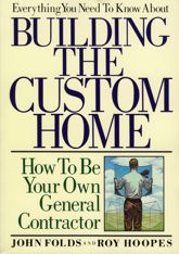 Everything You Need to Know About Building the Custom Home - 1 Apr 1990