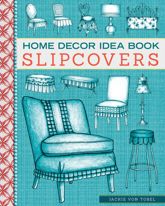 Home Decor Idea Book Slipcovers - 13 Jun 2013