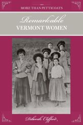 More than Petticoats: Remarkable Vermont Women - 10 Feb 2009